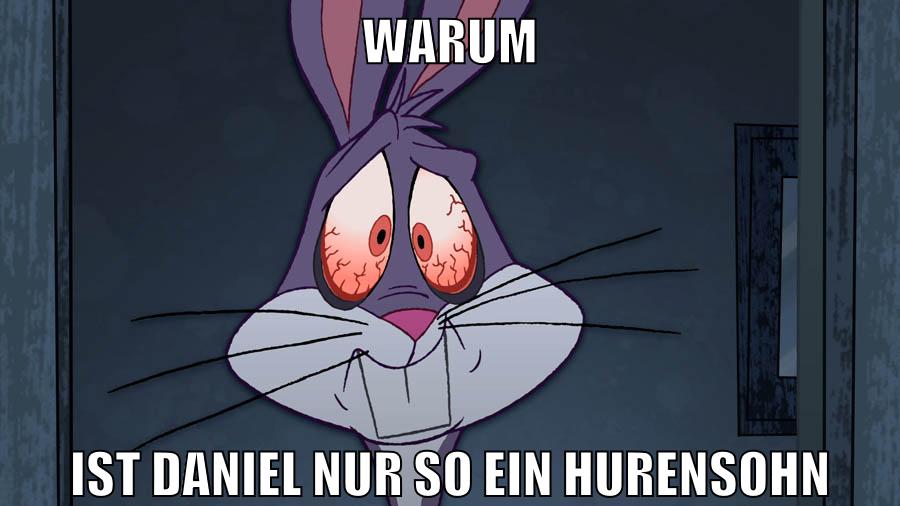 warum ist daniel nur so ein hurensohn
