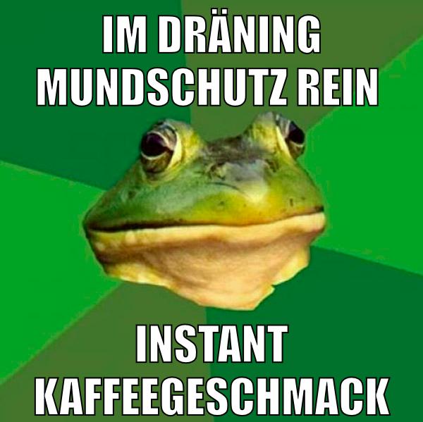 im dräning mundschutz rein instant kaffeegeschmack