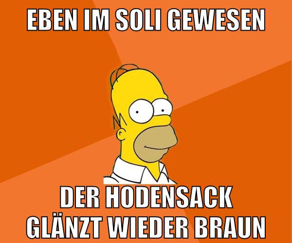 eben im soli gewesen der hodensack glänzt wieder braun