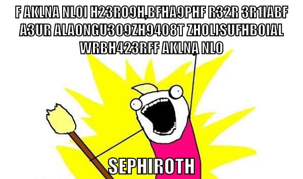 f aklna nloi h23ro9h,bfha9phf r32r 3r1iabf a3ur alaongu3o9zh9408tzholisufhboial wrbh423rff aklna nlo SEPHIROTH