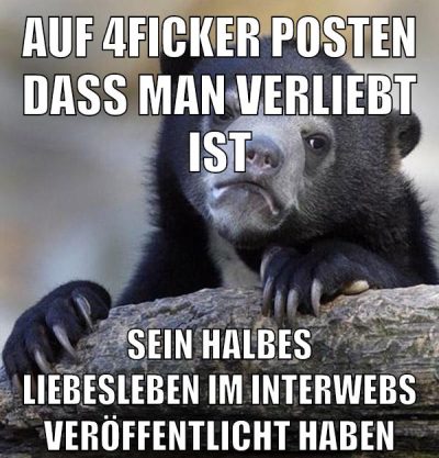 auf 4ficker posten dass man verliebt ist sein halbes liebesleben im interwebs veröffentlicht haben