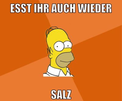 esst ihr auch wieder salz