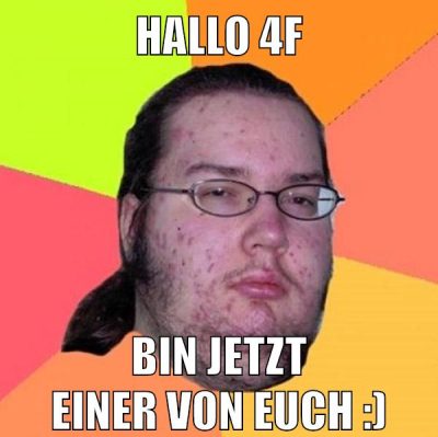 hallo 4f bin jetzt einer von euch :)