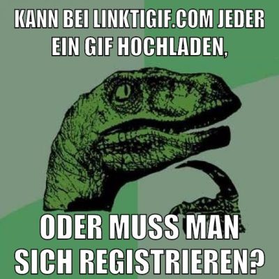 kann bei linktigif.com jeder ein gif hochladen, oder muss man sich registrieren?