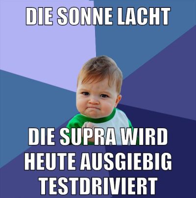 die sonne lacht die supra wird heute ausgiebig testdriviert