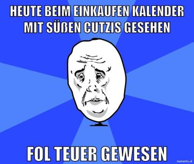 heute beim einkaufen kalender mit süßen cutzis gesehen fol teuer gewesen