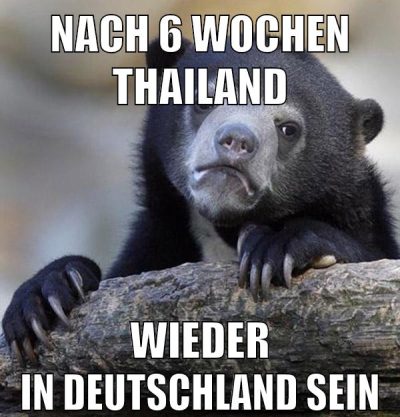 nach 6 wochen thailand wieder in deutschland sein
