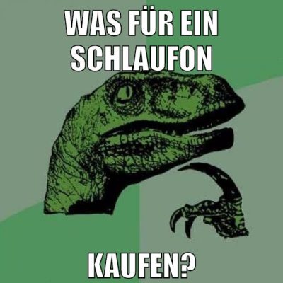 Was für ein Schlaufon kaufen?
