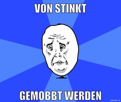 von stinkt gemobbt werden