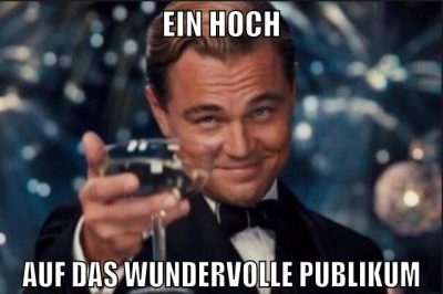 Ein Hoch auf das wundervolle Publikum