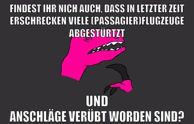 findest ihr nich auch, dass in letzter zeit erschrecken viele (passagier)flugzeuge abgestürtzt und anschläge verübt worden sind?