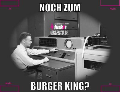 noch zum burger king?