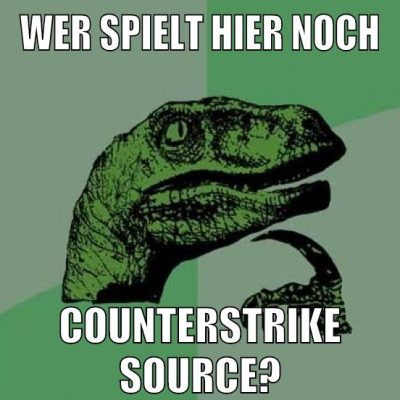 wer spielt hier noch counterstrike source?