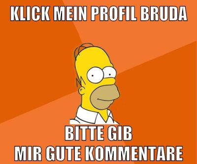 klick mein profil bruda bitte gib mir gute kommentare