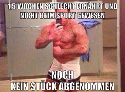 1,5 wochen schlecht ernährt und nicht beim sport gewesen noch kein stück abgenommen