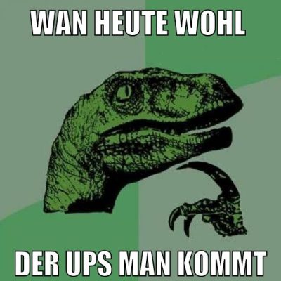 wan heute wohl der ups man kommt