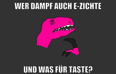 wer dampf auch e-zichte und was für taste?