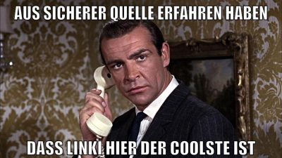 aus sicherer quelle erfahren haben dass linki hier der coolste ist