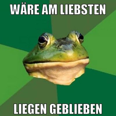 wäre am liebsten liegen geblieben
