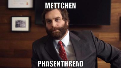 Mettchen Phasenthread