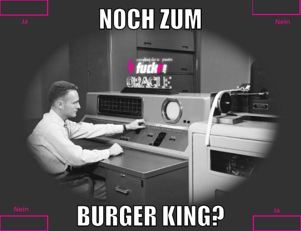 noch zum burger king?