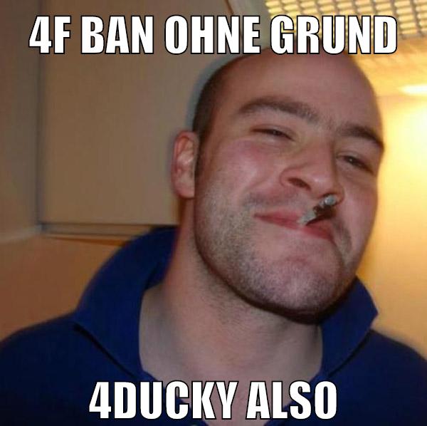4f ban ohne grund 4ducky also
