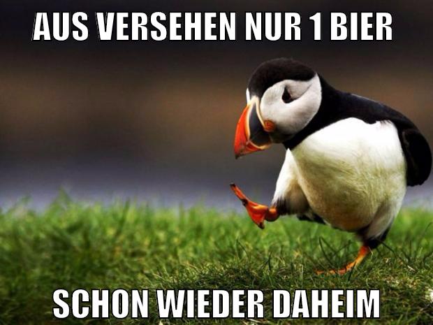 aus versehen nur 1 bier schon wieder daheim