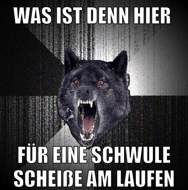 Was ist denn hier für eine schwule scheiße am laufen