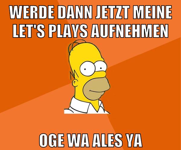 werde dann jetzt meine let's plays aufnehmen oge wa ales ya