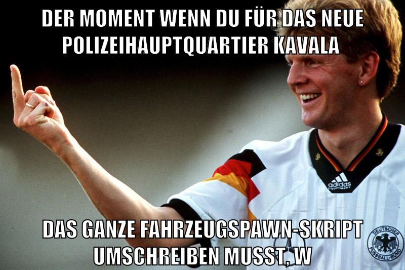 Der Moment wenn du für das neue Polizeihauptquartier Kavala das ganze Fahrzeugspawn-Skript umschreiben musst, w