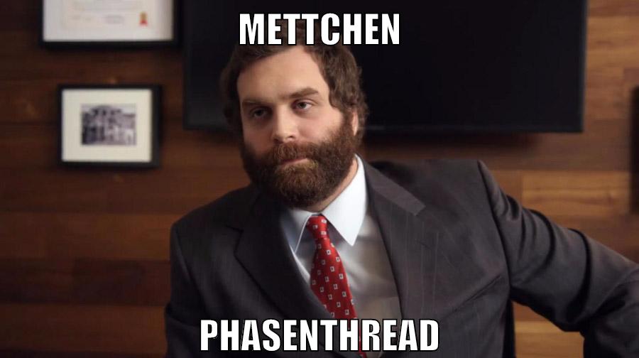 Mettchen Phasenthread