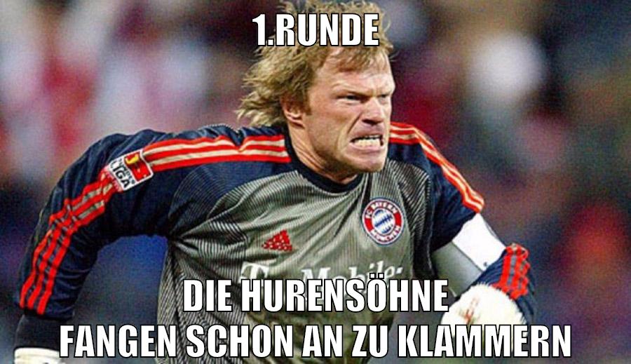 1.runde die hurensöhne fangen schon an zu klammern
