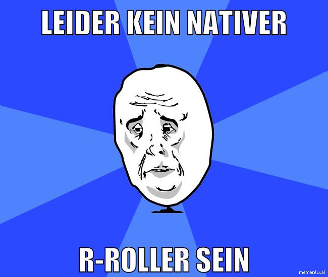 leider kein nativer r-roller sein