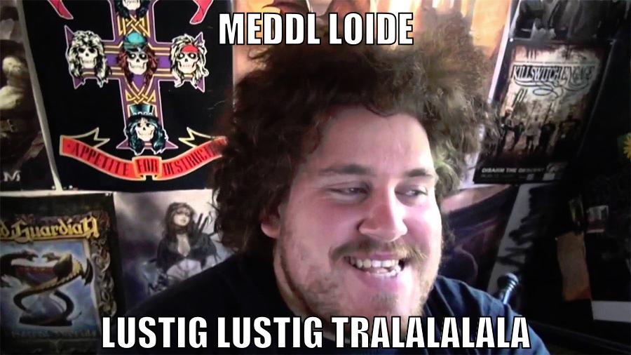 meddl loide lustig lustig tralalalala