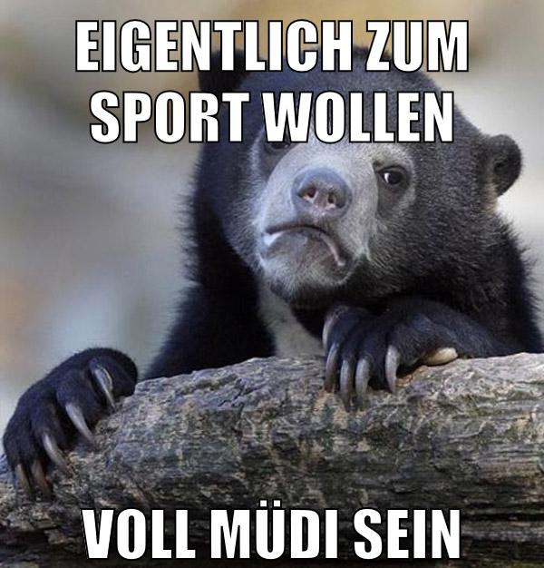 eigentlich zum sport wollen voll müdi sein