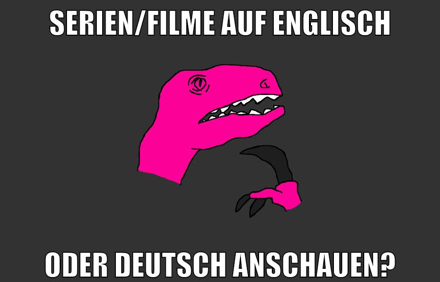 serien/filme auf englisch oder deutsch anschauen?