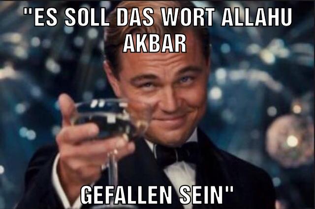 "Es soll das Wort allahu Akbar Gefallen sein"