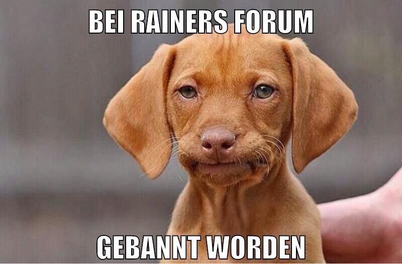 bei rainers forum gebannt worden