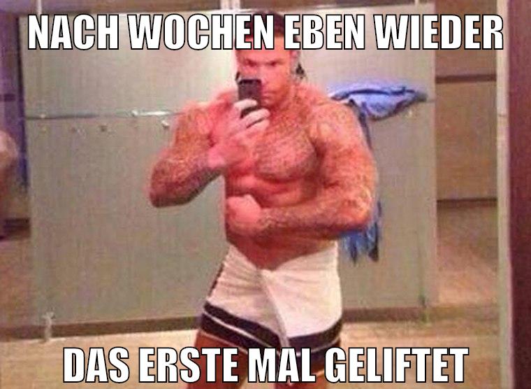 nach wochen eben wieder das erste mal geliftet