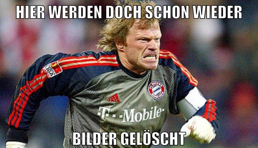 HIER WERDEN DOCH SCHON WIEDER BILDER GELÖSCHT