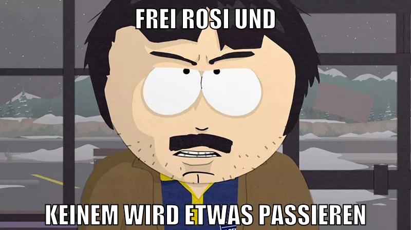 frei rosi und keinem wird etwas passieren