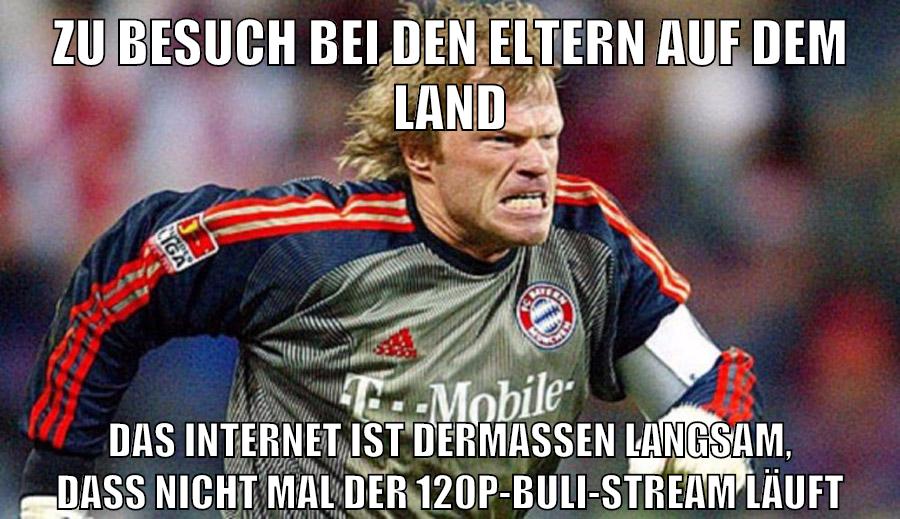 zu besuch bei den eltern auf dem land das internet ist dermassen langsam, dass nicht mal der 120p-Buli-stream läuft