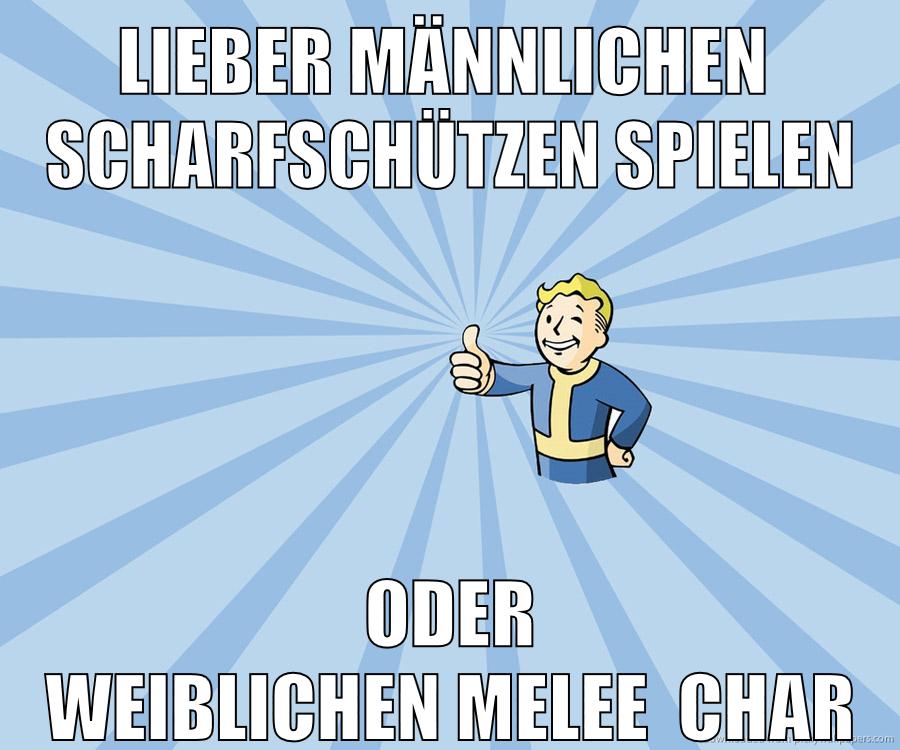 lieber männlichen  Scharfschützen spielen oder weiblichen Melee  Char