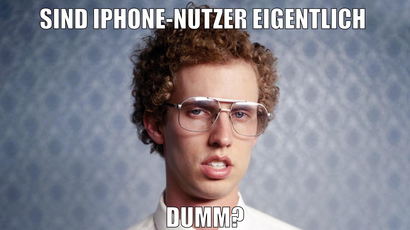 SIND IPHONE-NUTZER EIGENTLICH DUMM?