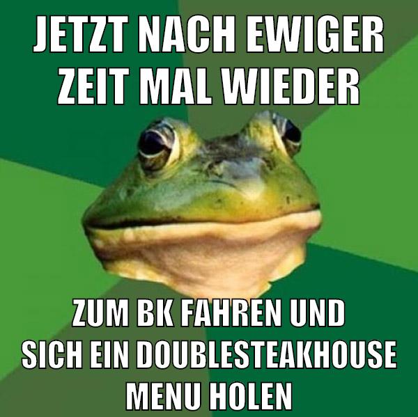 jetzt nach ewiger zeit mal wieder zum bk fahren und sich ein doublesteakhouse menu holen