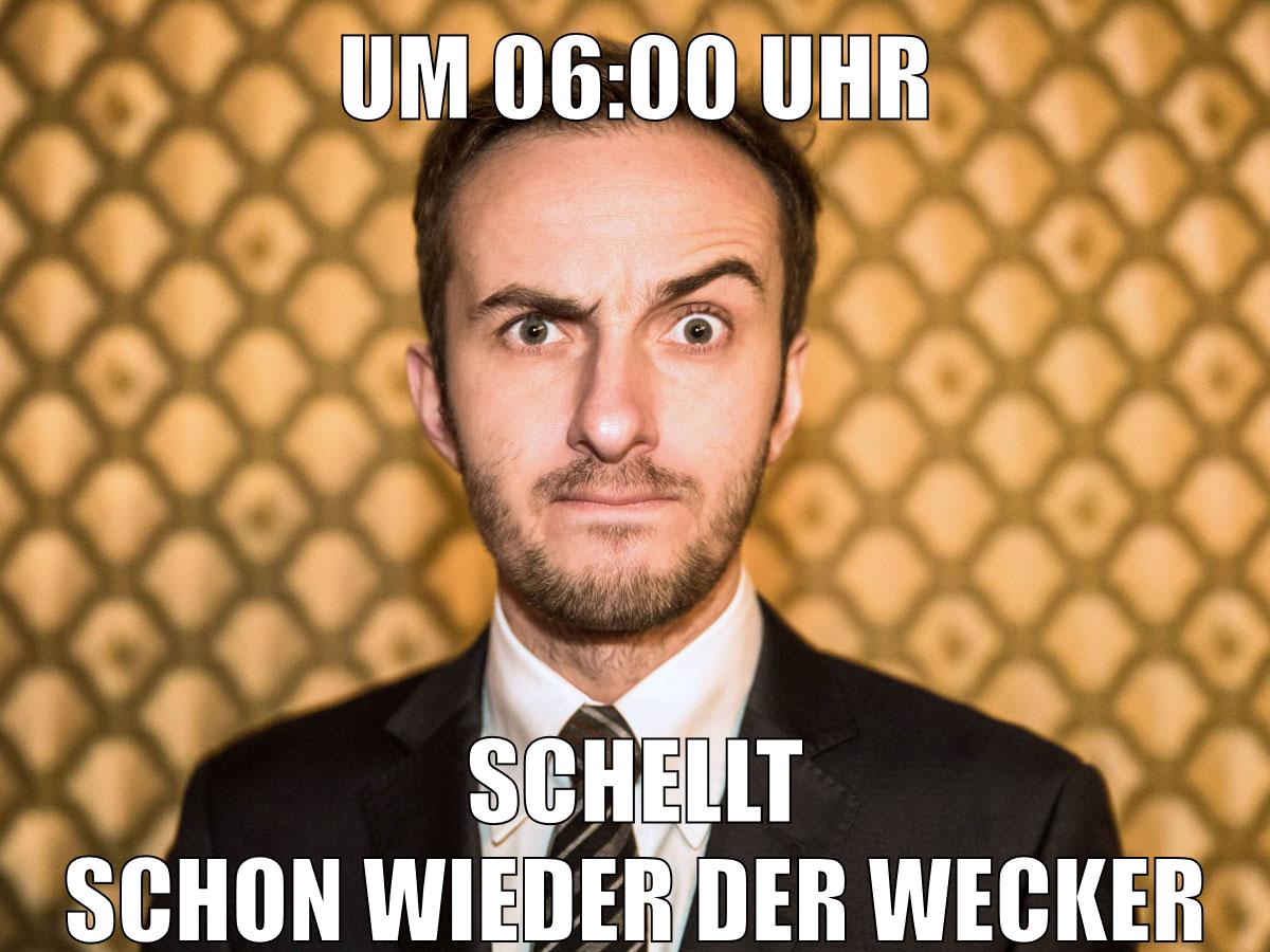 Um 06:00 uhr schellt schon wieder der wecker