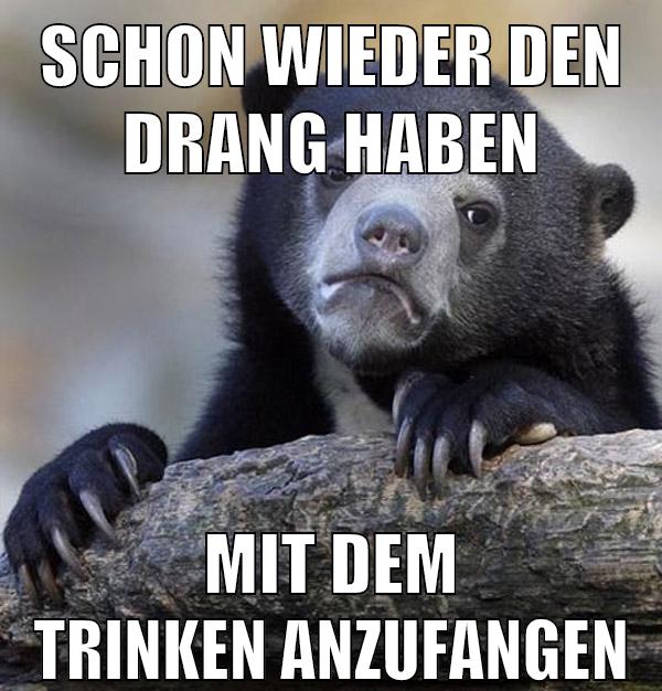 schon wieder den drang haben mit dem trinken anzufangen