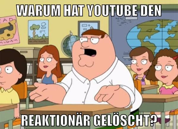 Warum hat Youtube den Reaktionär gelöscht?
