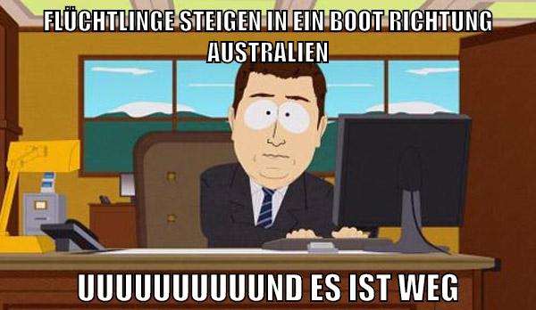 flüchtlinge steigen in ein Boot richtung Australien uuuuuuuuuund es ist weg