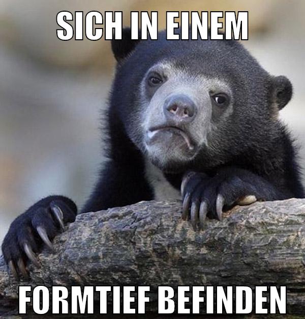 sich in einem formtief befinden